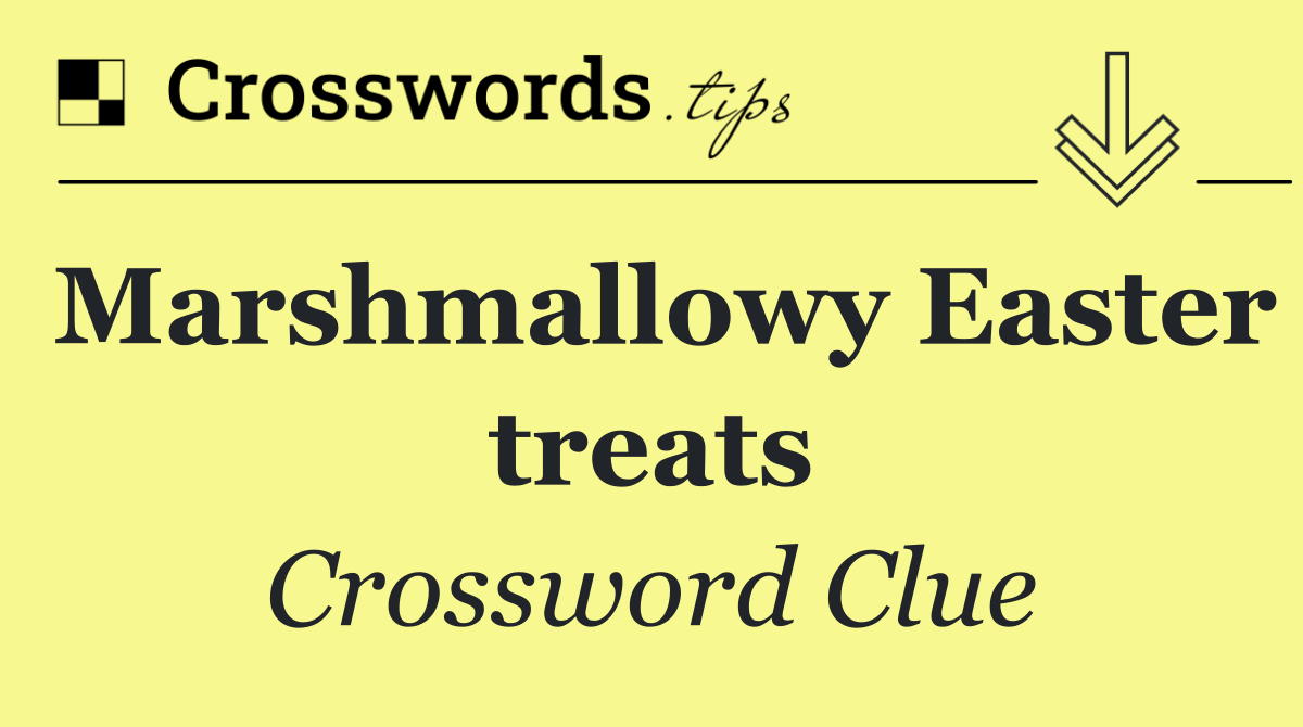 Marshmallowy Easter treats