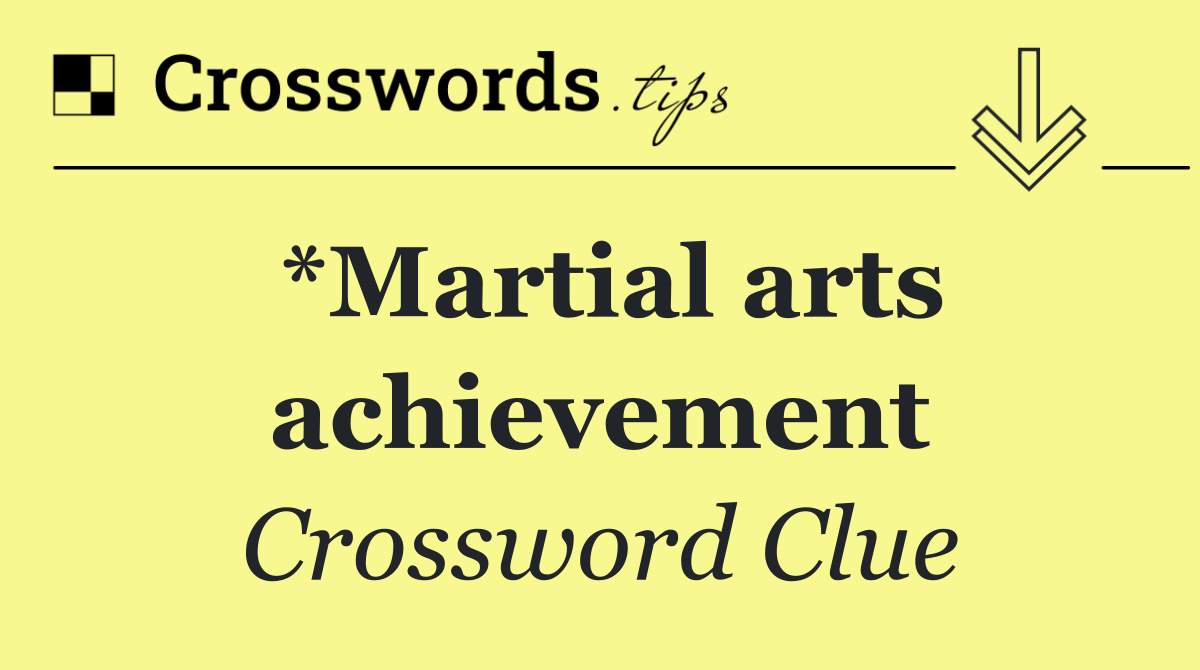 *Martial arts achievement