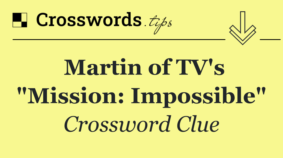 Martin of TV's "Mission: Impossible"