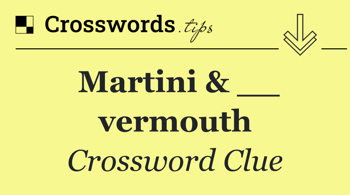 Martini & __ vermouth