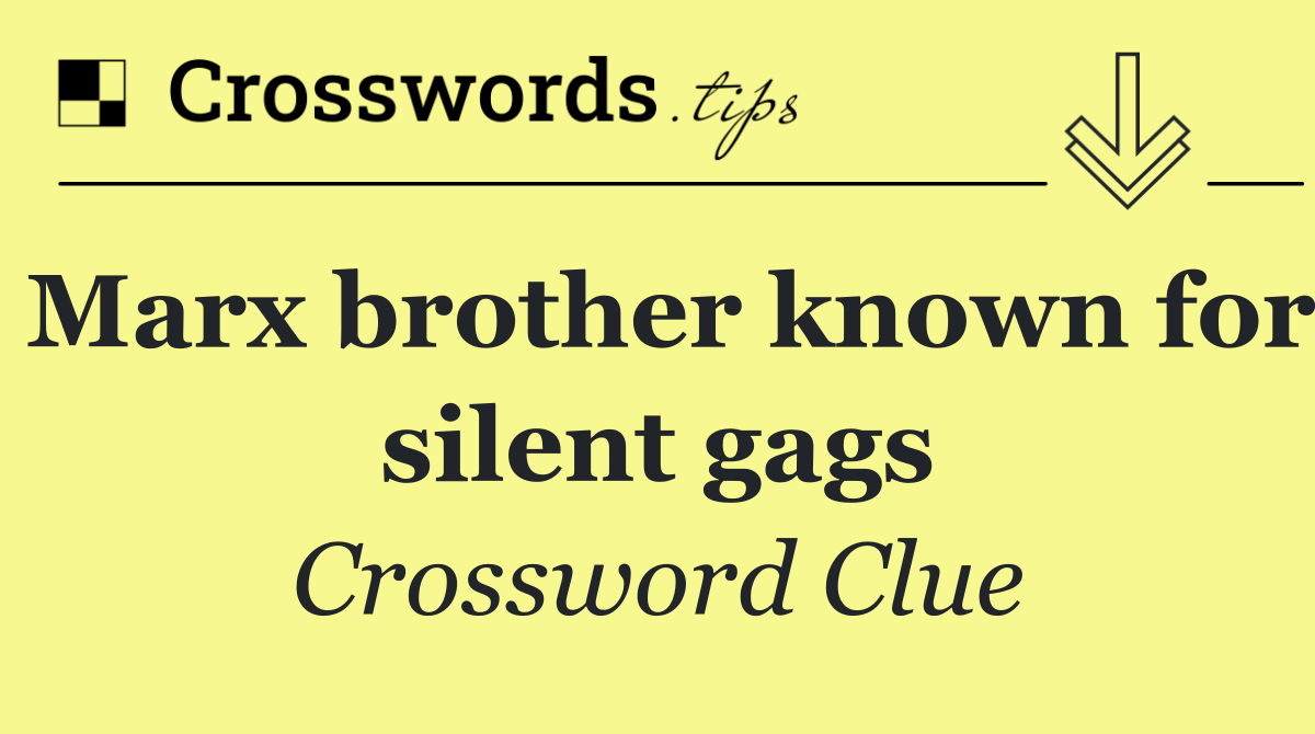 Marx brother known for silent gags