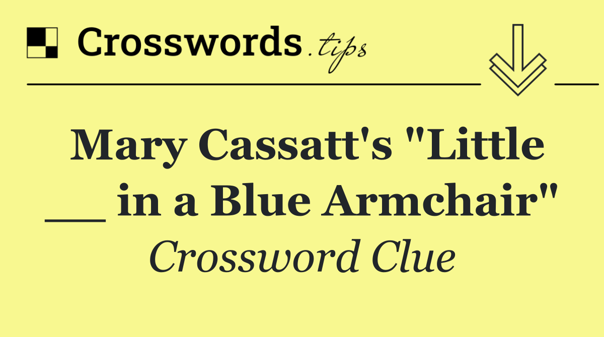 Mary Cassatt's "Little __ in a Blue Armchair"