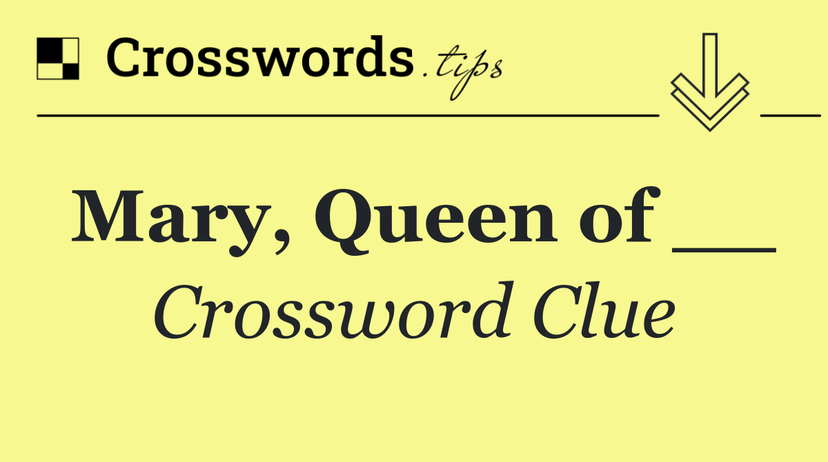 Mary, Queen of __