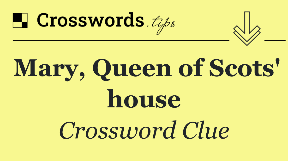 Mary, Queen of Scots' house