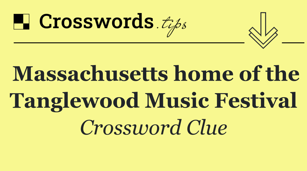 Massachusetts home of the Tanglewood Music Festival