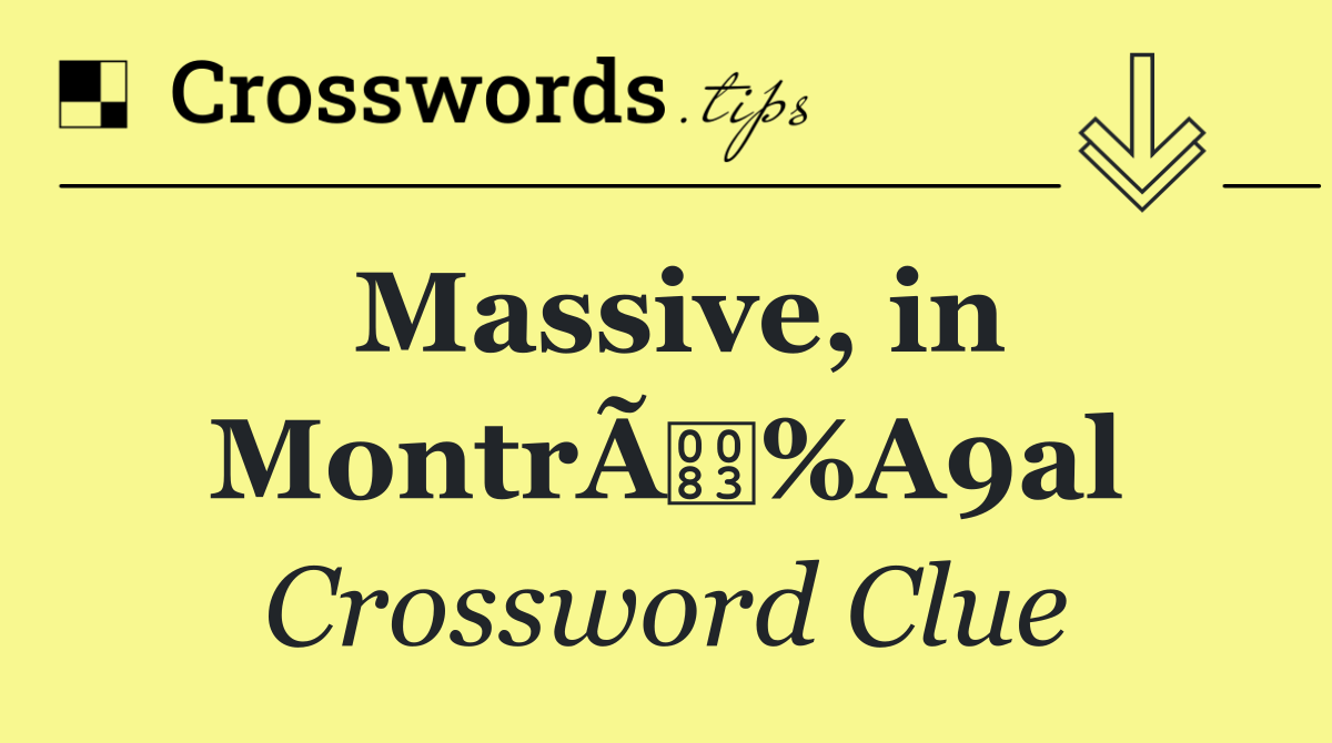 Massive, in MontrÃ%A9al