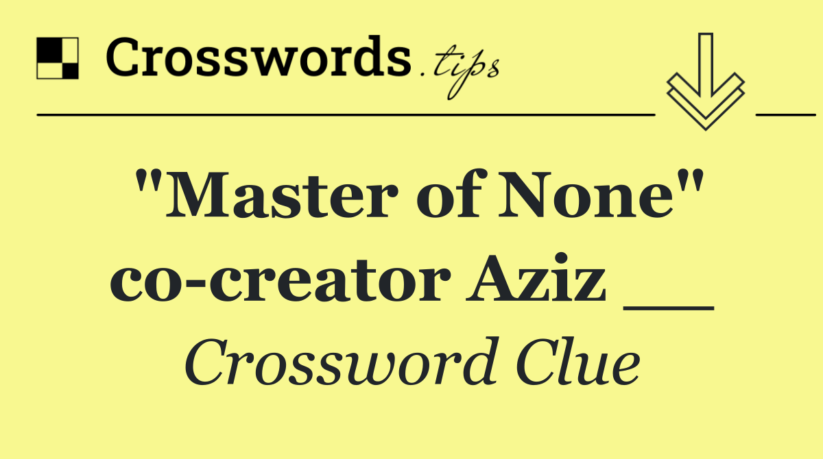 "Master of None" co creator Aziz __