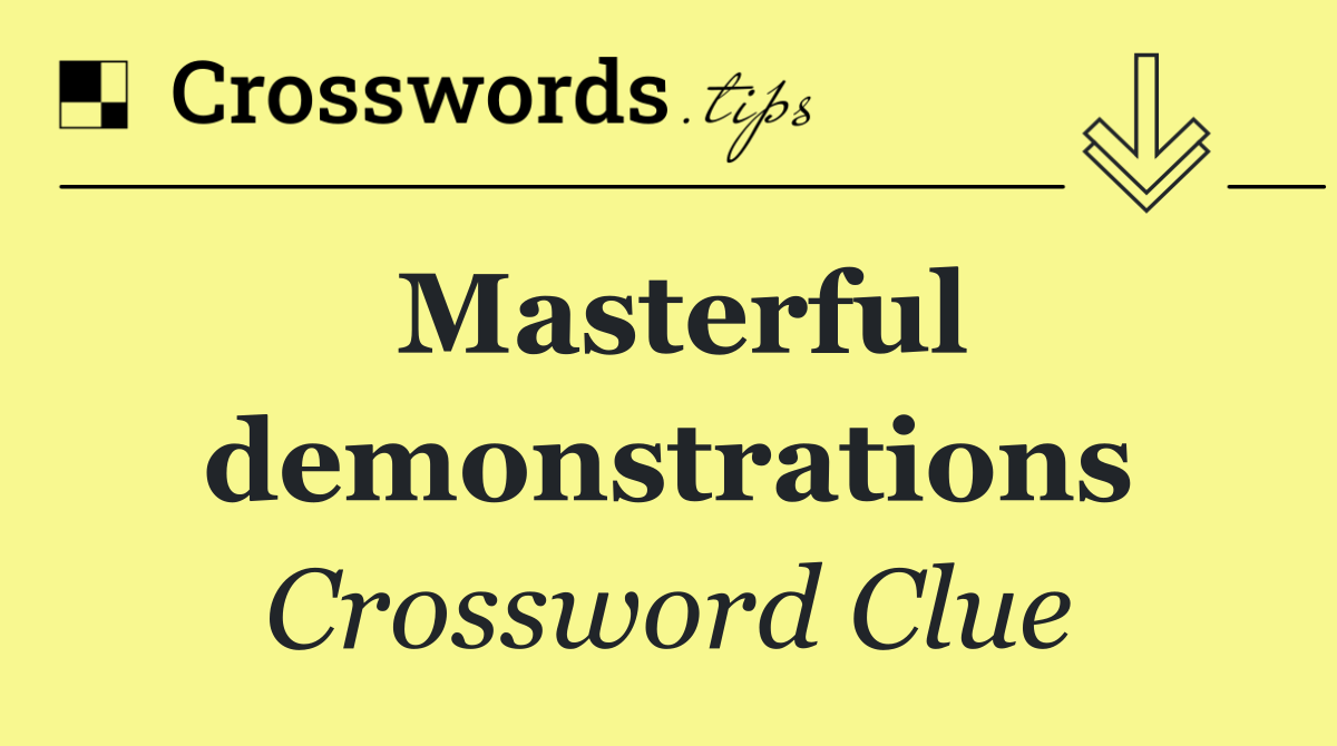Masterful demonstrations