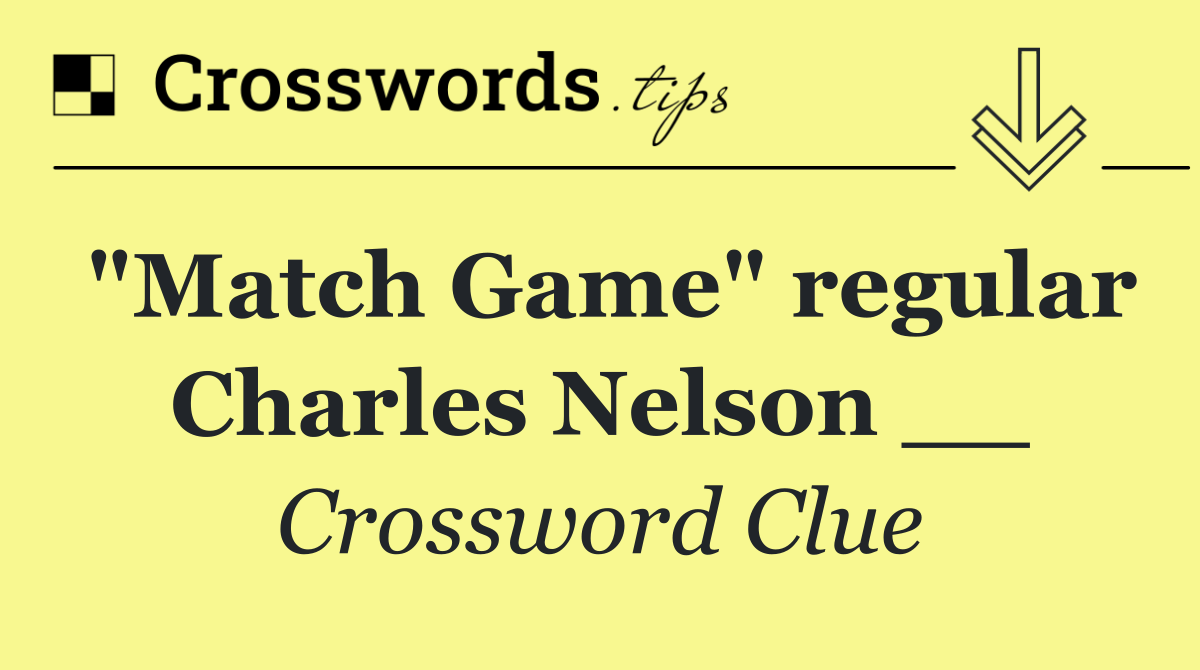 "Match Game" regular Charles Nelson __