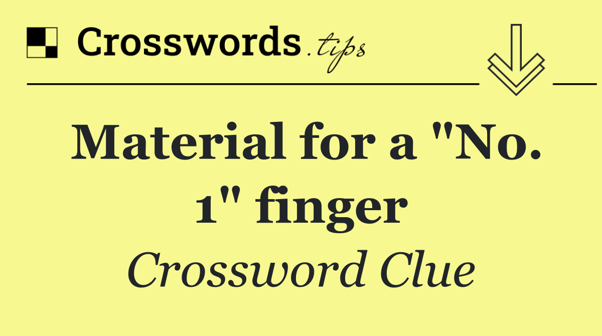 Material for a "No. 1" finger