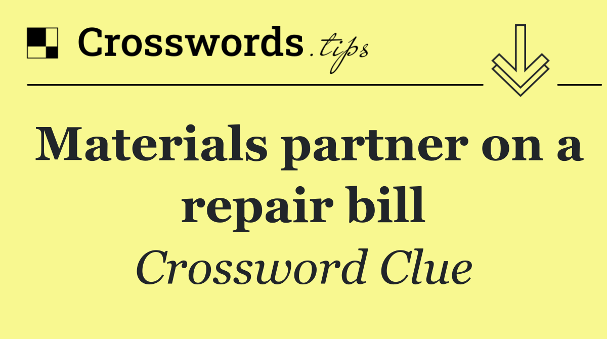 Materials partner on a repair bill