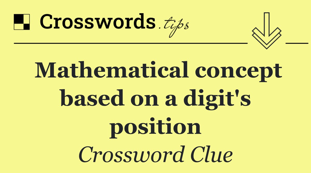Mathematical concept based on a digit's position