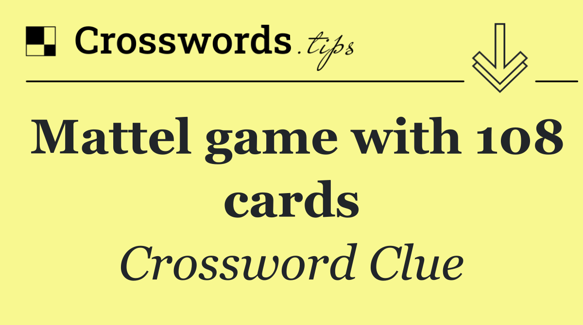 Mattel game with 108 cards