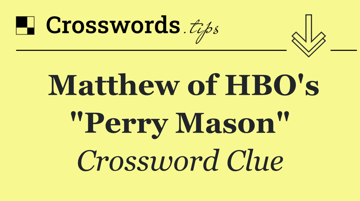 Matthew of HBO's "Perry Mason"