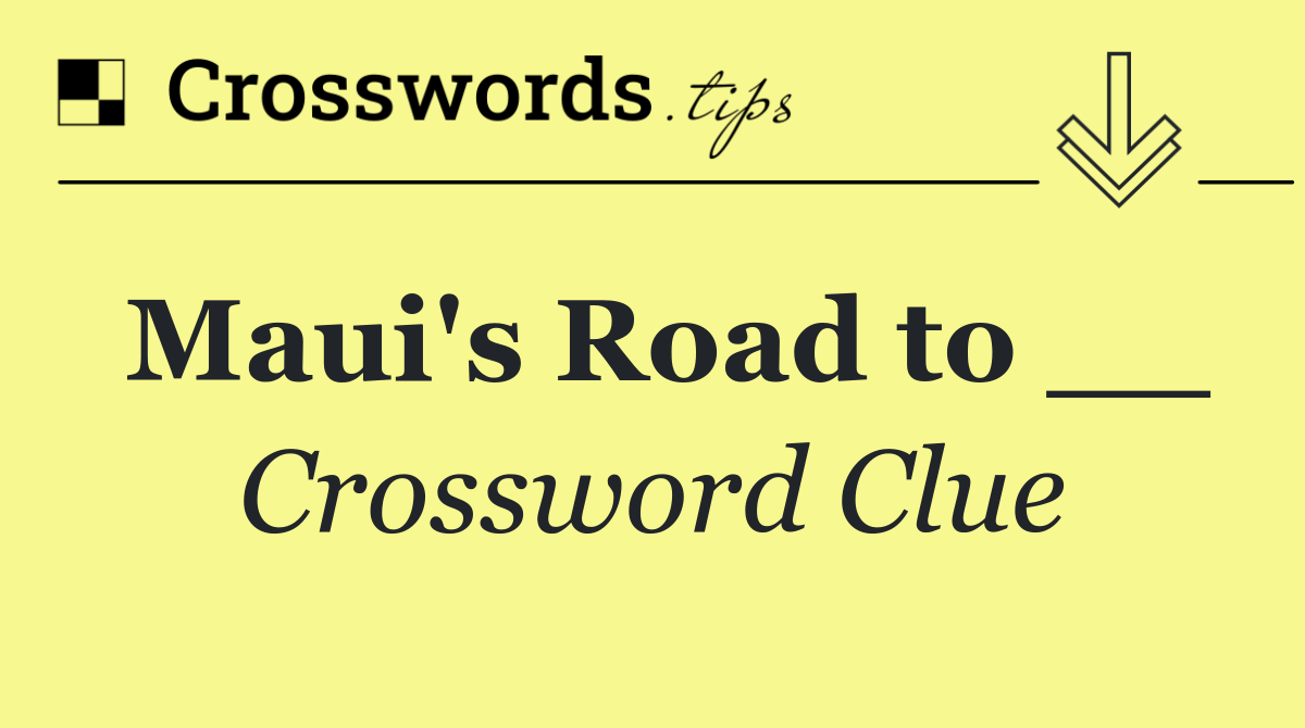 Maui's Road to __