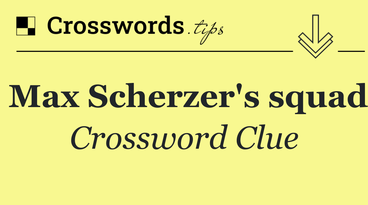 Max Scherzer's squad