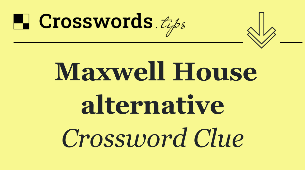 Maxwell House alternative