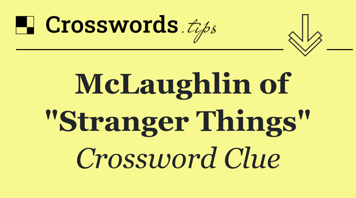 McLaughlin of "Stranger Things"