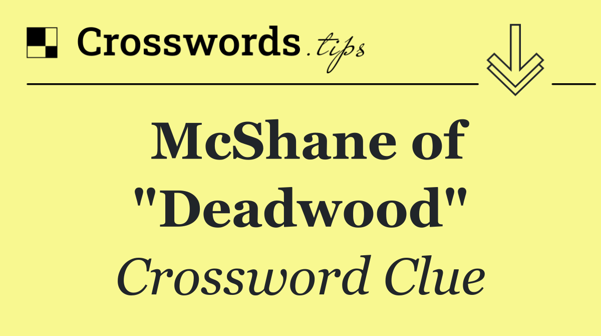 McShane of "Deadwood"