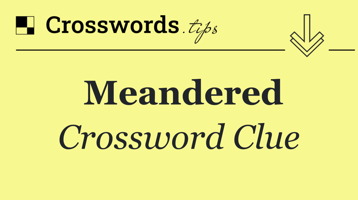 Meandered