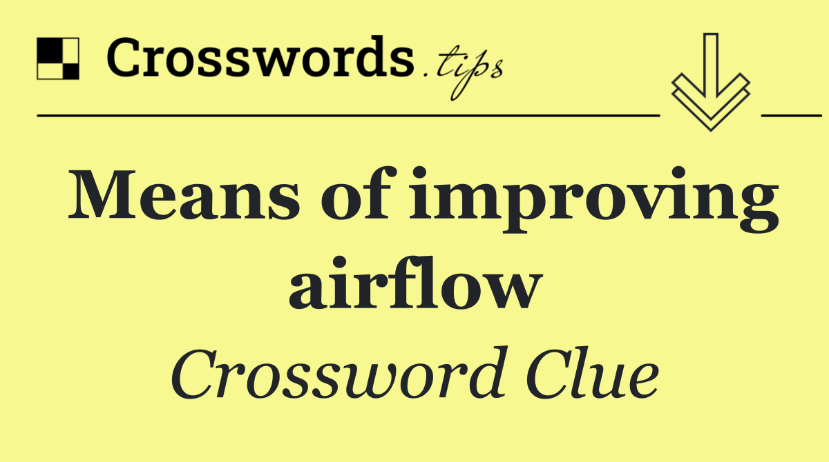 Means of improving airflow