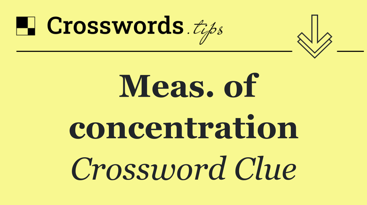 Meas. of concentration