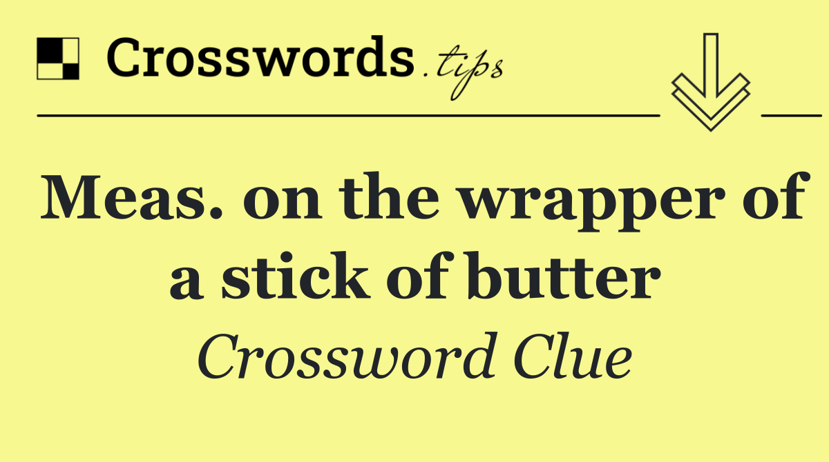 Meas. on the wrapper of a stick of butter