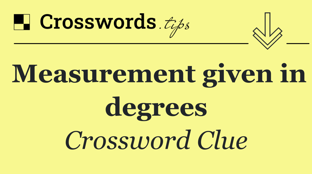 Measurement given in degrees