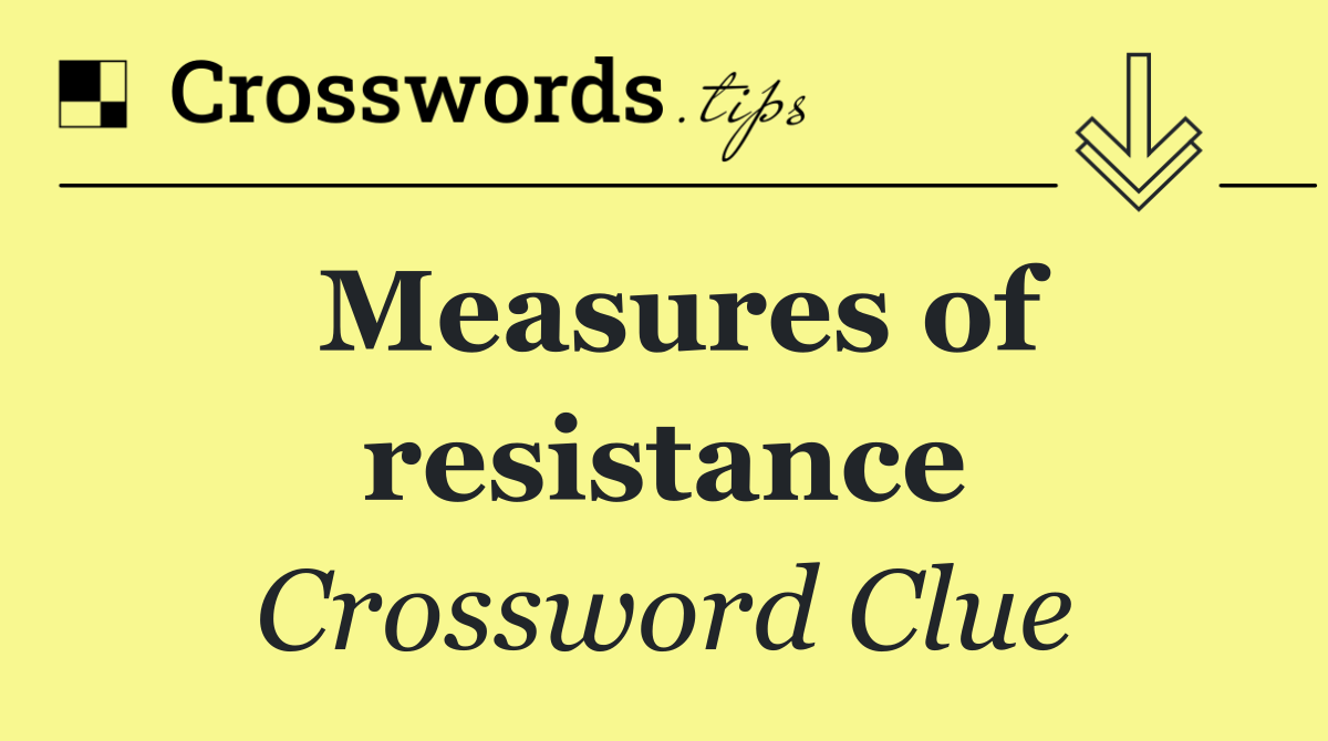 Measures of resistance