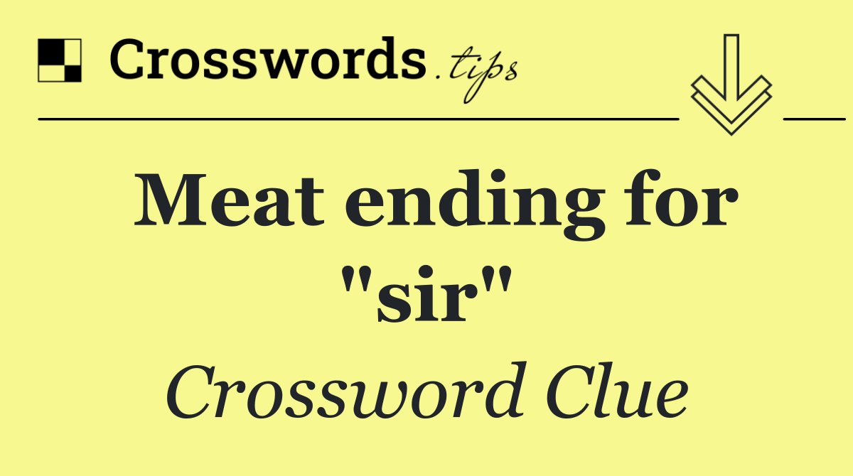 Meat ending for "sir"
