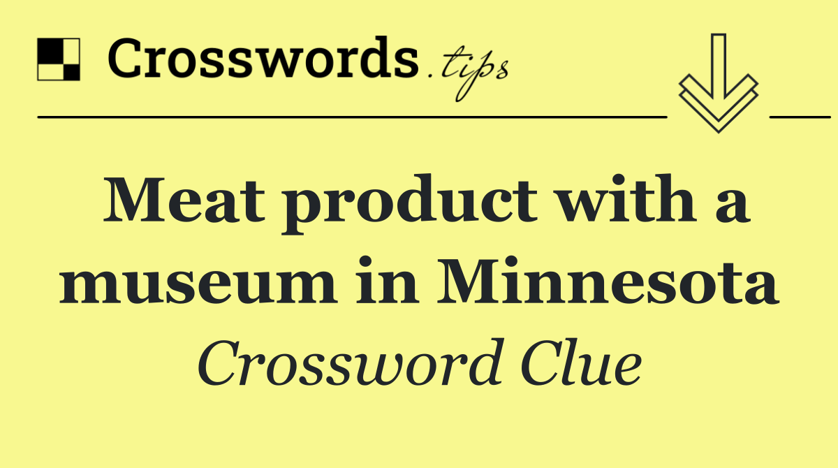 Meat product with a museum in Minnesota