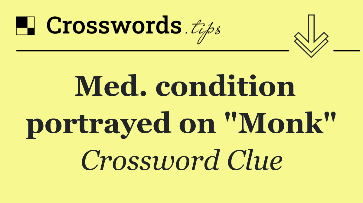 Med. condition portrayed on "Monk"