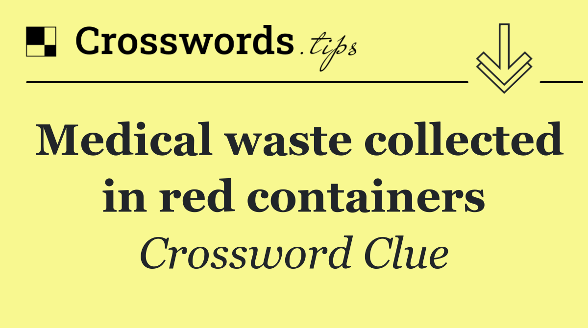 Medical waste collected in red containers