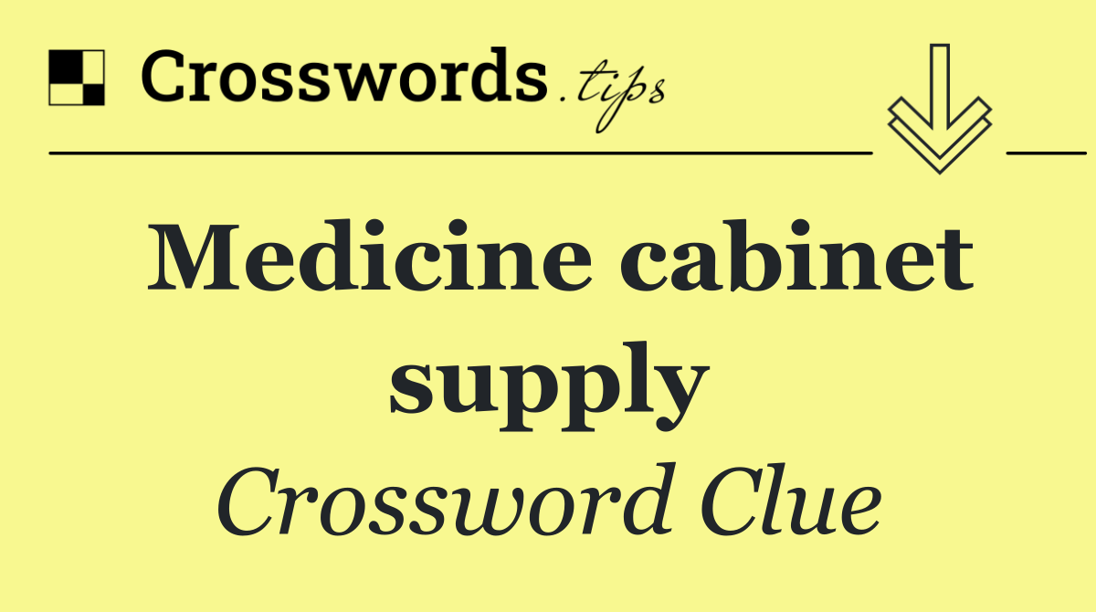 Medicine cabinet supply