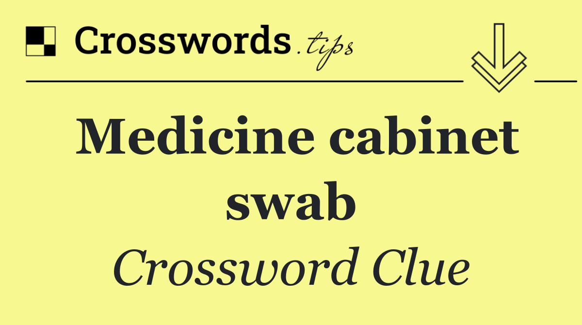 Medicine cabinet swab