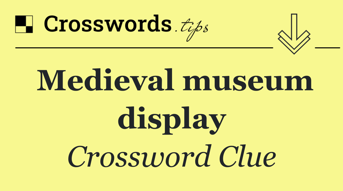 Medieval museum display