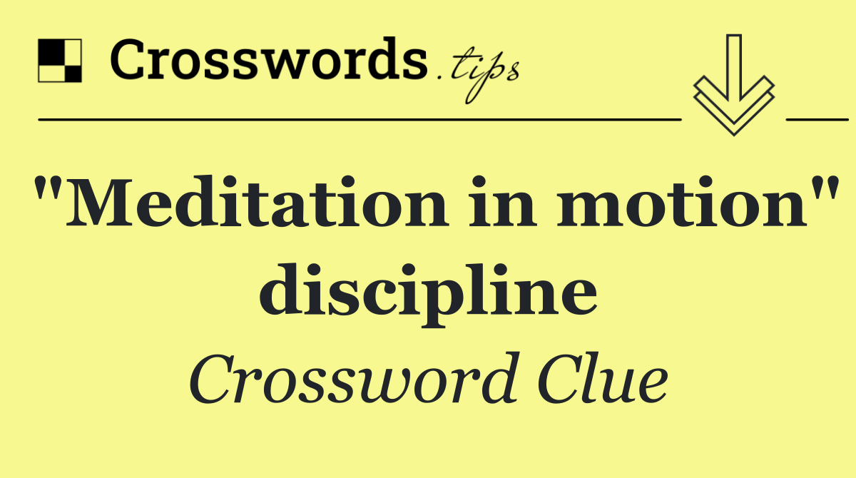 "Meditation in motion" discipline