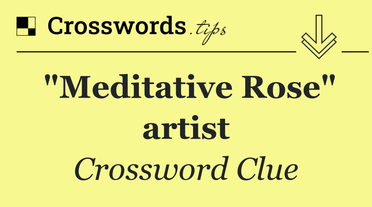 "Meditative Rose" artist