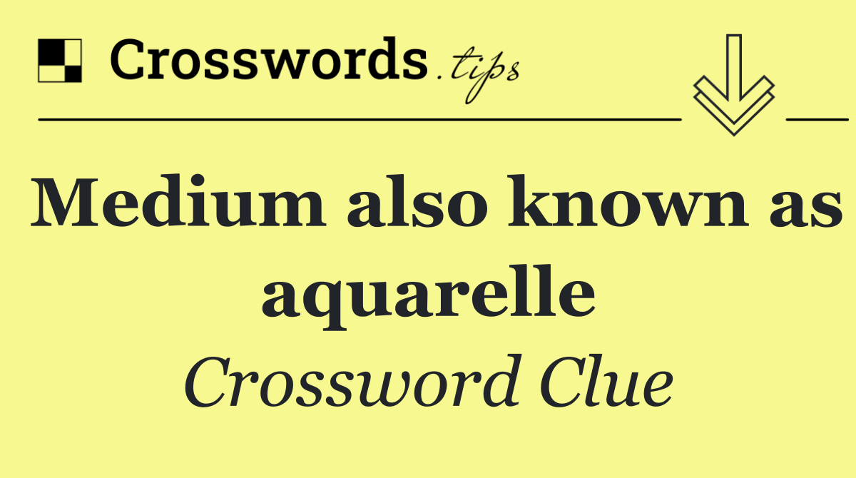 Medium also known as aquarelle