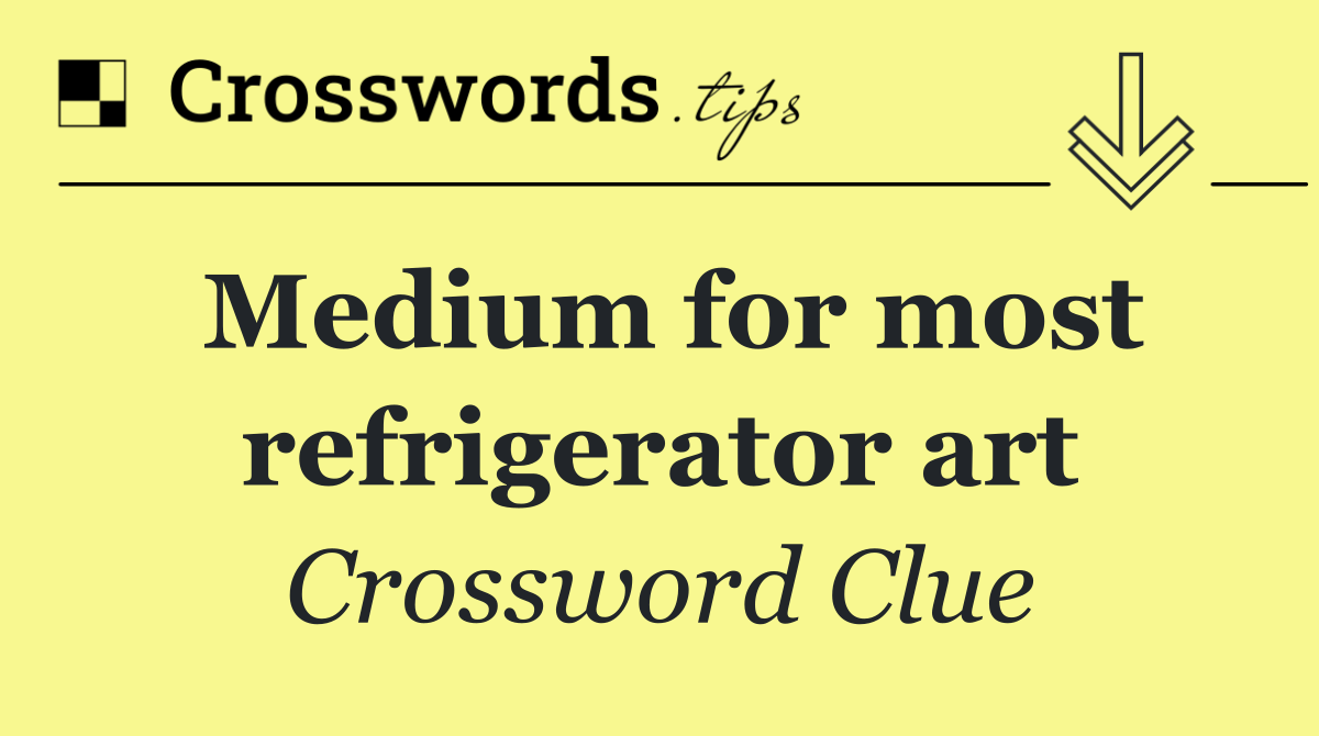 Medium for most refrigerator art