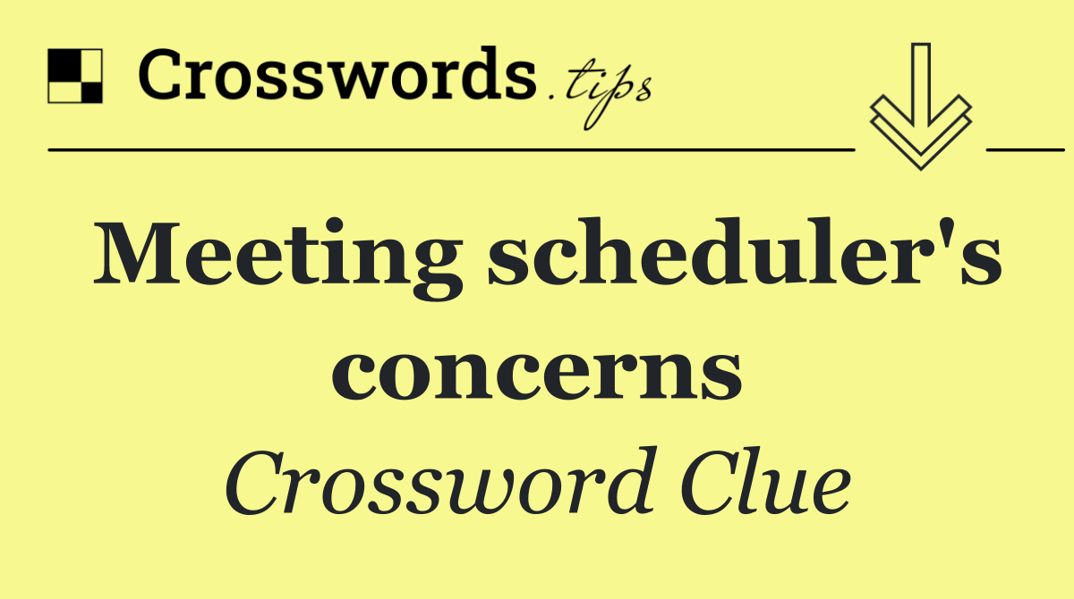 Meeting scheduler's concerns
