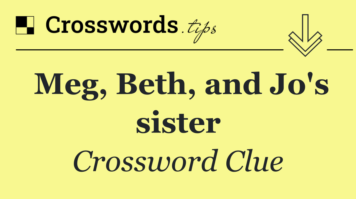 Meg, Beth, and Jo's sister