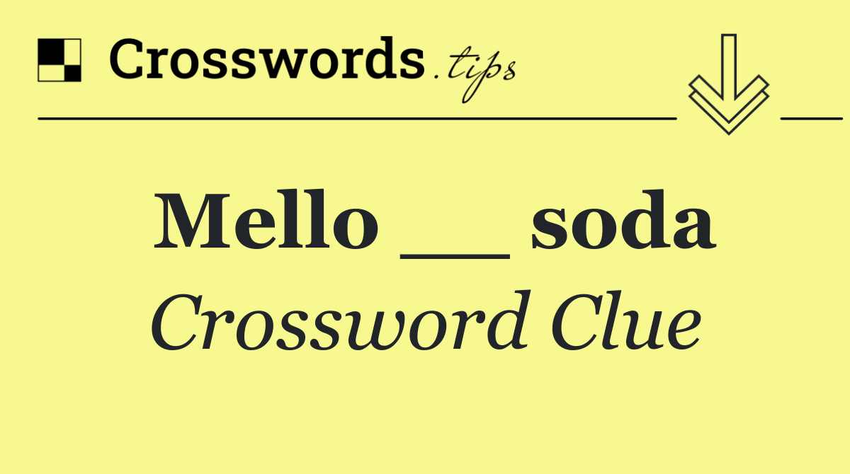 Mello __ soda