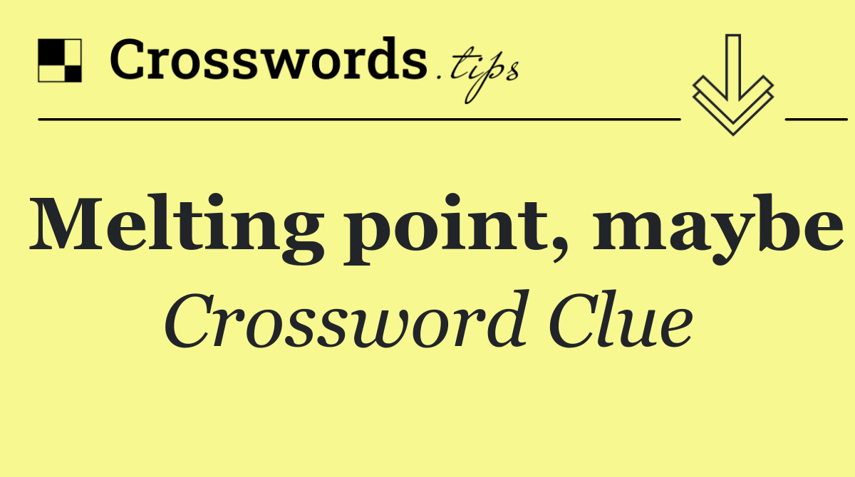 Melting point, maybe