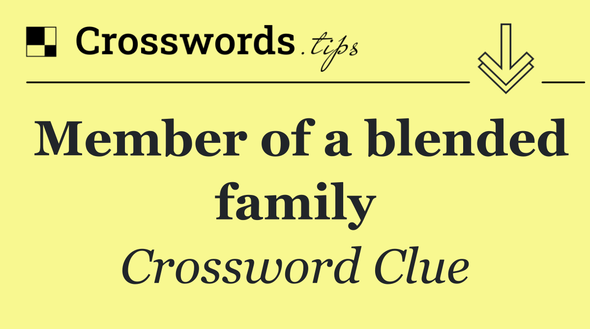 Member of a blended family