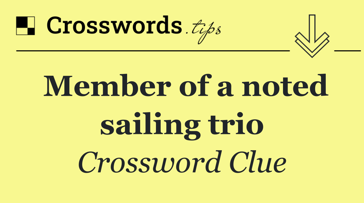 Member of a noted sailing trio