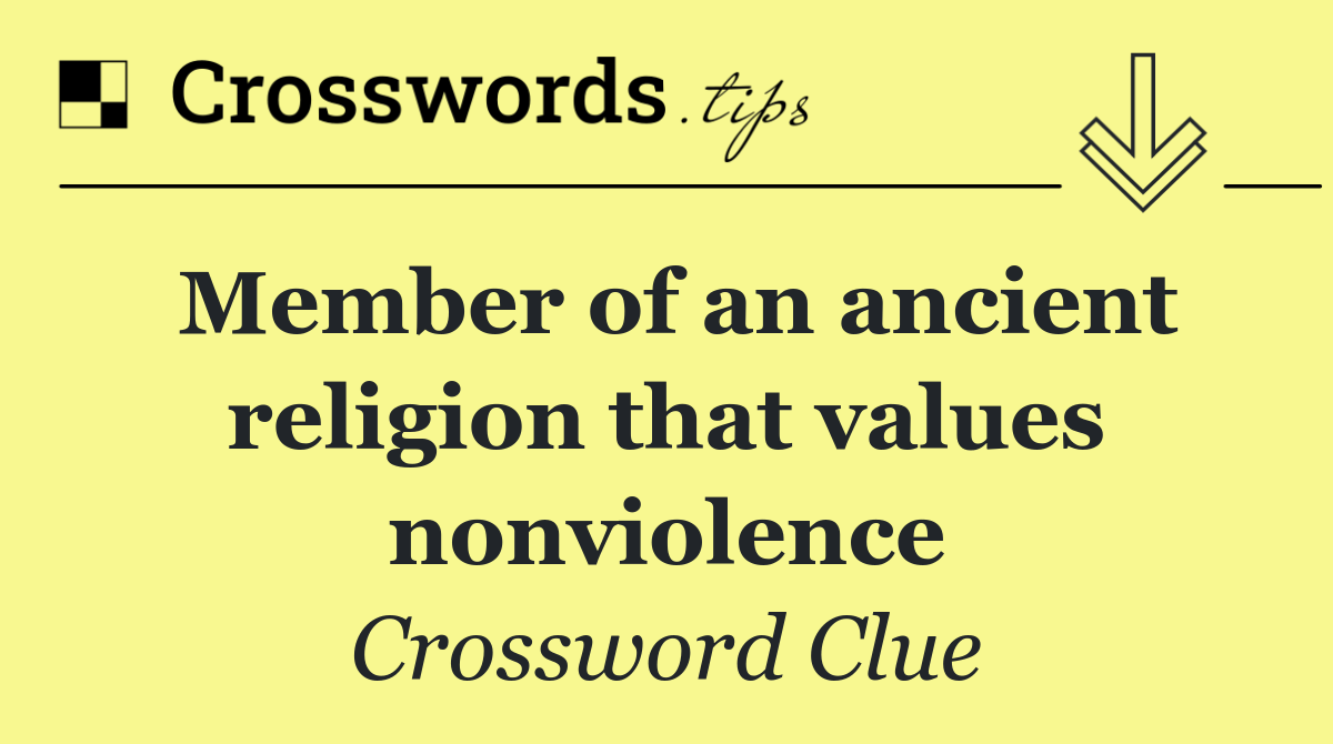 Member of an ancient religion that values nonviolence