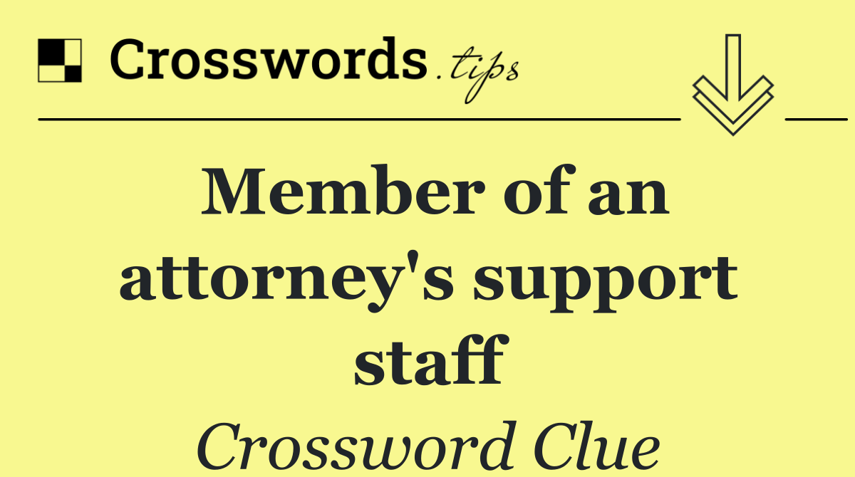 Member of an attorney's support staff