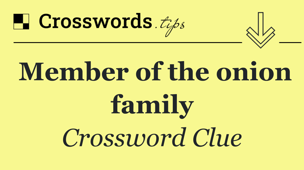 Member of the onion family