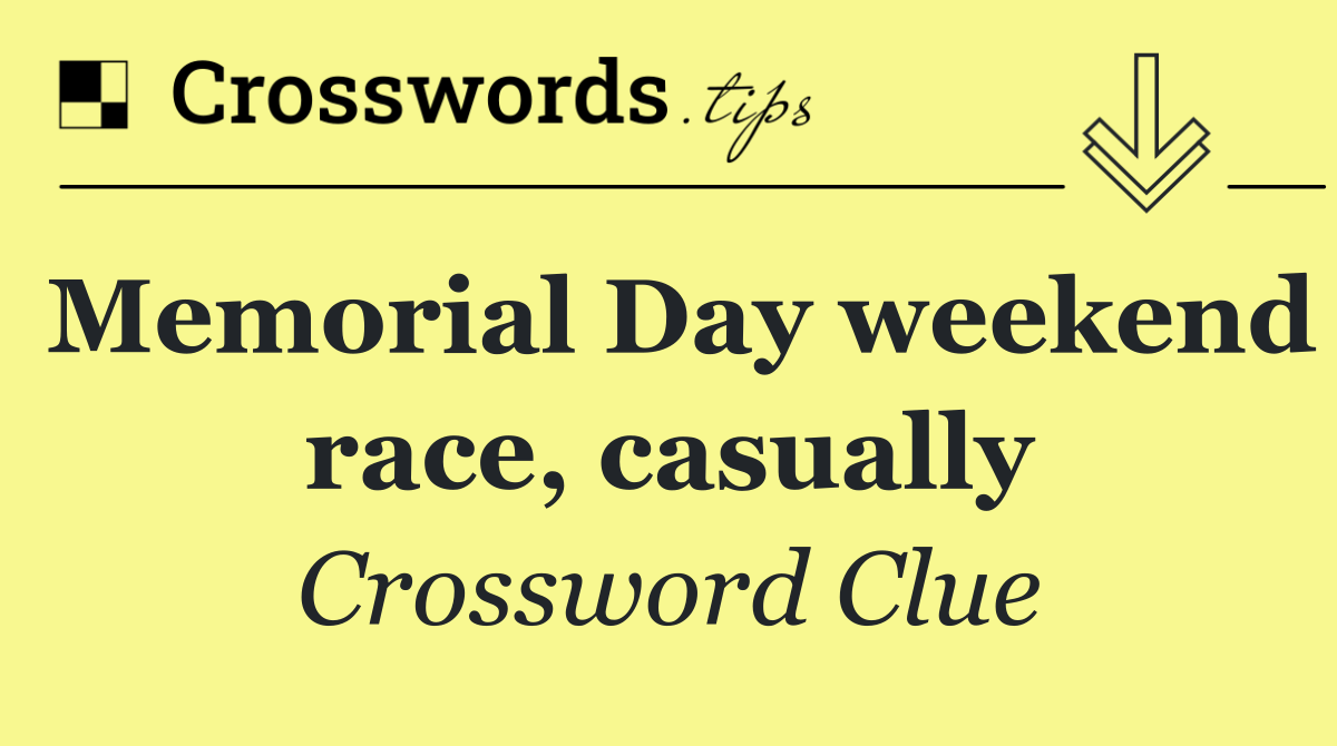 Memorial Day weekend race, casually